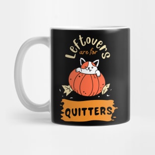 Leftovers are for quitters Mug